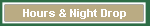 Hours & Night Drop